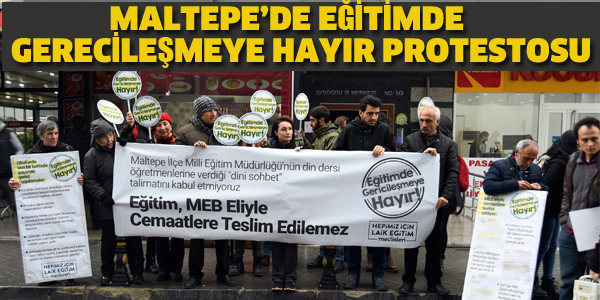 MALTEPE'DE EĞİTİMDE GERİCİLEŞMEYE HAYIR PROTESTOSU