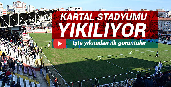 KARTAL STADYUMU YIKILIYOR