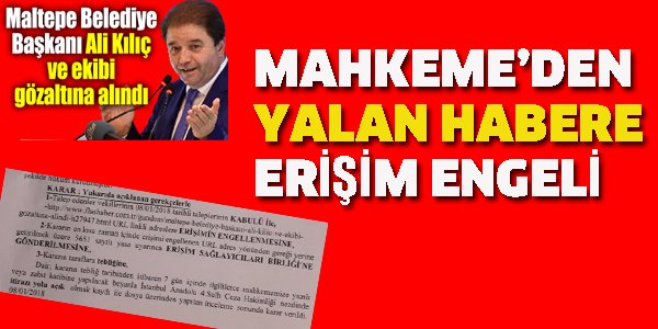 ALİ KILIÇ HAKKINDA Kİ YALAN HABERE MAHKEMEDEN ERİŞİM ENGELİ