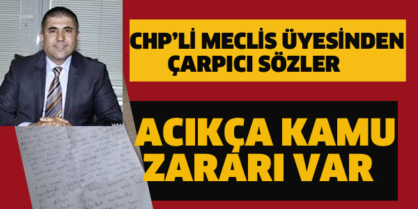 CHP'Lİ MECLİS ÜYESİNDEN ÇARPICI AÇIKLAMALAR