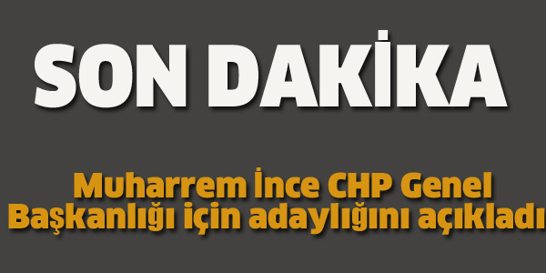 CHP'Lİ MAHURRAM İNCE, GENEL BAŞKANLIK İÇİN ADAYLIĞINI AÇIKLADI