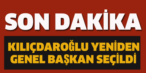 KILIÇDAROĞLU YENİDEN GENEL BAŞKAN SEÇİLDİ