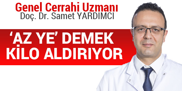 DR. SAMET YARDIMCI, 'AZ YE' DEMEK KİLO ALDIRIYOR