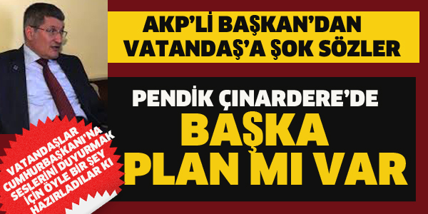 PENDİK ÇINARDERE DE BAŞKA PLAN MI VAR