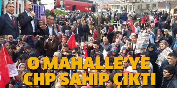 O MAHALLE'YE CHP SAHİP ÇIKTI