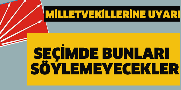 CHP'DEN MİLLETVEKİLLERİNE UYARI