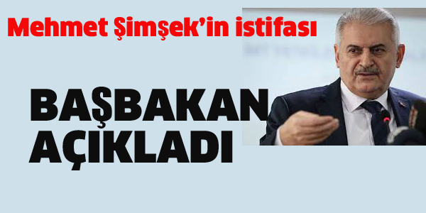 BAŞBAKAN'DAN ŞİMŞEK'İN İSTİFASI İLE İLGİLİ AÇIKLAMA