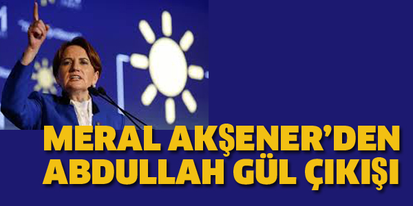 AKŞENER'DEN ABDULLAH GÜL ÇIKIŞI