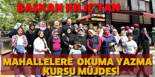 KILIÇ'TAN MAHALLELERE OKUMA YAZMA KURSU MÜJDESİ