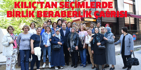 BAŞKAN KILIÇ'TAN BİRLİK BERABERLİK ÇAĞRISI