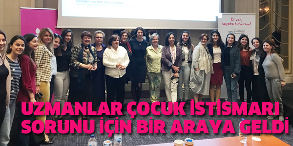 UZMANLAR ÇOCUK İSTİSMARI SORUNU İÇİN BİR ARAYA GELDİ