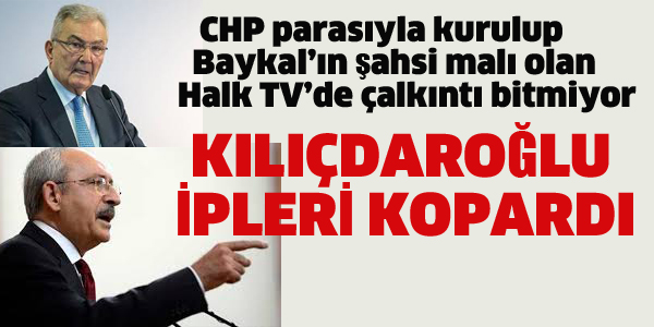 HALK TV'DE ÇALKANTI BİTMİYOR, KILIÇDAROĞLU İPLERİ KOPARDI