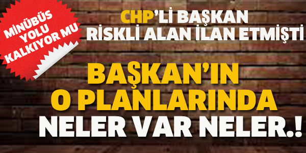 CHP'Lİ BAŞKAN'IN O PLANLARINDA NELER VAR NELER.!