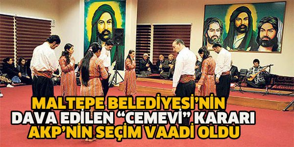 CHP'Lİ BELEDİYE'NİN "CEMEVİ" KARARI AKP'NİN SEÇİM VAADİ OLDU