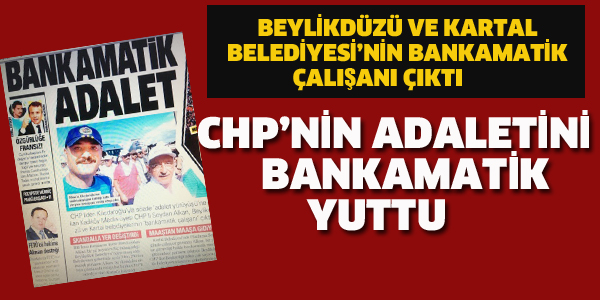 CHP'NİN BANKAMATİK ADALETİ