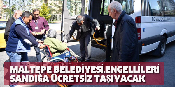 MALTEPE BELEDİYESİ, ENGELLİLERİ SANDIĞA ÜCRETSİZ TAŞIYACAK