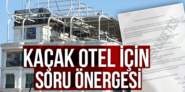 Kaçak otel için soru önergesi
