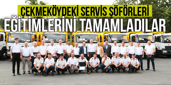 Çekmeköy'de ki servis şöförleri eğitim aldı