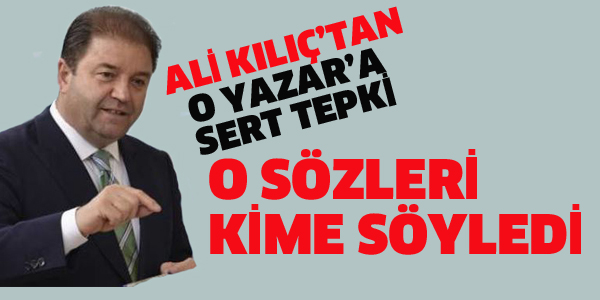 ALİ KILIÇ'TAN HAVUZ MEDYASINA SERT TEPKİ