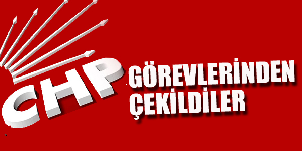 GÖREVLERİNDEN ÇEKİLDİLER