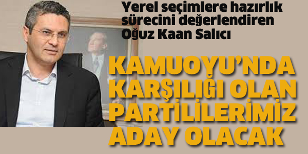 CHP'Lİ SALICI'DAN YEREL SEÇİMLERLE İLGİLİ DEĞERLENDİRME