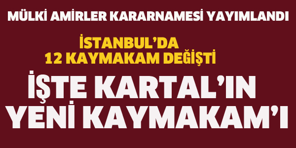 İŞTE KARTAL'IN YENİ KAYMAKAMI