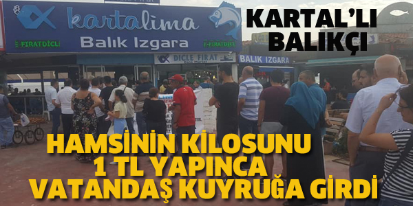 KARTALLI BALIKÇI HAMSİ'NİN KİLOSUNU 1 TL YAPINCA