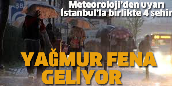 METOROLOJİ UYARDI YAĞMUR FENA GELİYOR