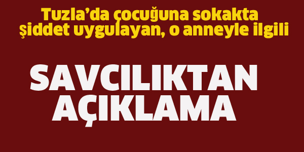 TUZLA'DA Kİ OLAYLA İLGİLİ SAVCILIKTAN AÇIKLAMA