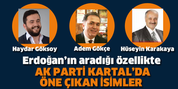 AK PARTİ KARTAL'DA ÖNE ÇIKAN ÜÇ İSİM