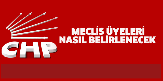 CHP'de Meclis Üyeleri Nasıl Belirlenecek-İşte O Genelge