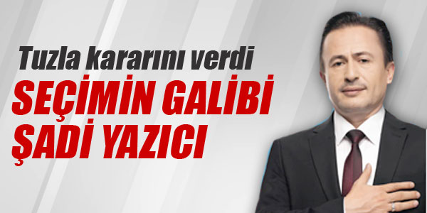 Seçimin Galibi Şadi Yazıcı