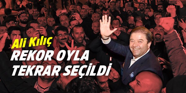 Ali Kılıç Rekor Oyla Tekrar Seçildi