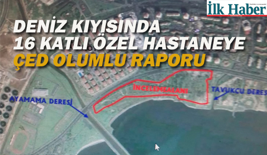 İstanbul'da Deniz Kıyısına 16 Katlı Özel Hastaneye ÇED Olumlu Raporu