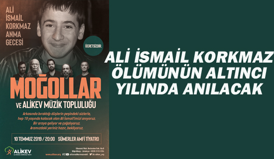 Ali İsmail Korkmaz Ölümünün Altıncı Yılında Anılacak