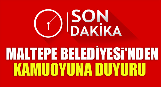 Maltepe Belediyesi'nden Kamuoyuna Duyuru