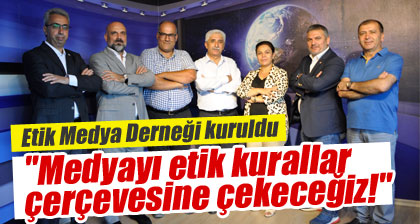 ETİK MEDYA DERNEĞİ KURULDU