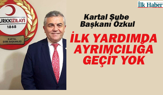 Kartal Şube Başkanı Hüseyin Özkul'dan "Dünya İlk Yardım Günü" Açıklaması