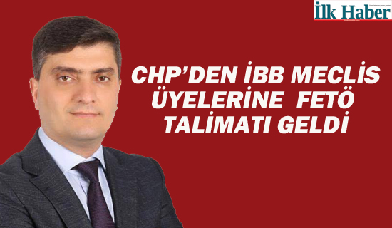 AKP Meclis Üyesi "CHP'den İBB Meclis Üyelerine Fetö Talimatı Geldi"