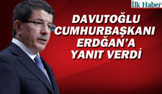 Davutoğlu'ndan Erdoğan'a Yanıt