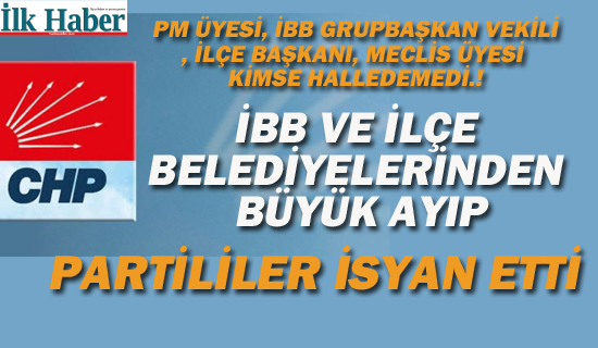 İBB ve İlçe Belediyelerinden, Büyük Ayıp