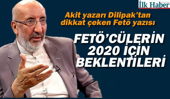 Akit Yazarı Dilipak'dan Dikkat Çeken Fetö Yazısı