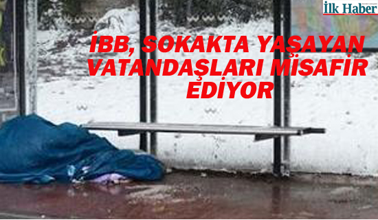 İBB Sokakta Yaşayan Vatandaşları Misafir Ediyor