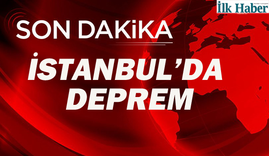 İstanbul'da Deprem Oldu