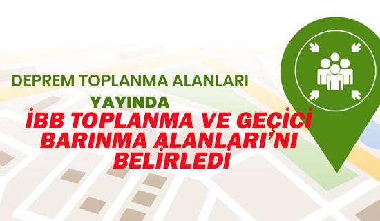 İbb Toplanma ve Geçici Barınma Alanlarını Belirledi