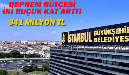 DEPREM BÜTÇESİ İKİ BUÇUK KAT ARTTI