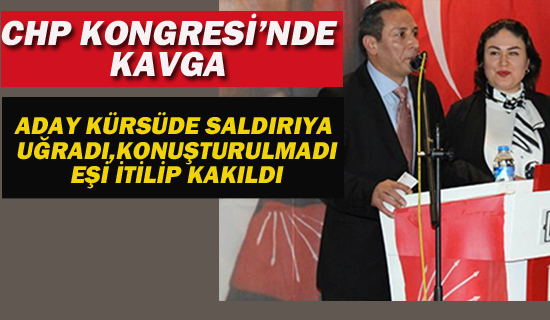 CHP Kongresi'nde Kavga