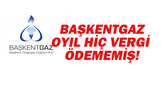 Başkentgaz, O Yıl Hiç Vergi Ödememiş!