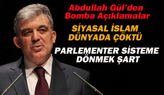 Abdullah Gül'den Bomba Açıklamalar