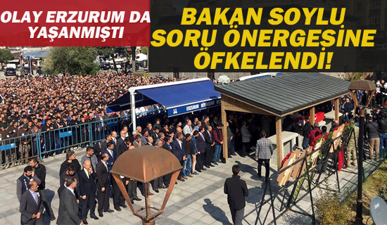 BAKAN SOYLU SORU ÖNERGESİNE ÖFKELENDİ!